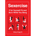 Sexercise: Fuck Yourself Fit and Burn While You Bang