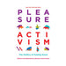 Pleasure Activism: The Politics of Feeling Good